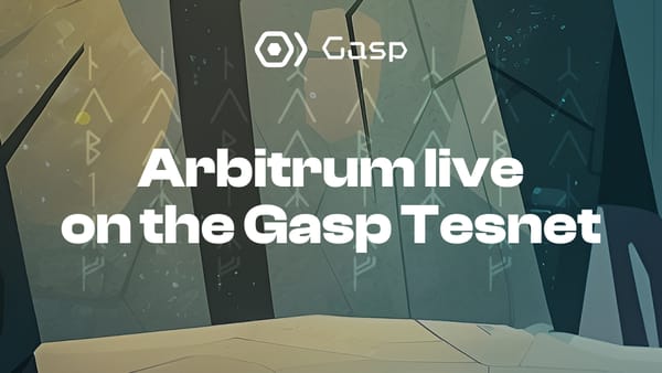 Gasp Testnet 2.0 Release - Arbitrum is Live on the Gasp Testnet