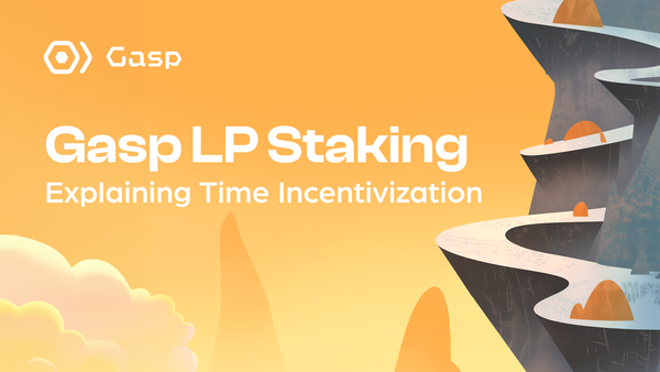 Gasp LP Staking - Explaining Time Incentivization